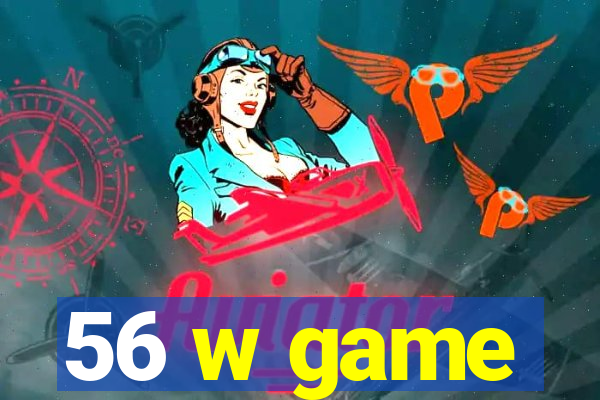 56 w game